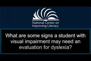 What are some signs a student with visual impairment may need an evaluation for dyslexia