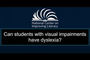 Can students with visual impairments have dyslexia